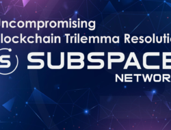 Subspace: One of the Pioneers of Uncompromising Blockchain Trilemma Resolution