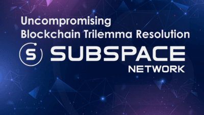 Subspace: One of the Pioneers of Uncompromising Blockchain Trilemma Resolution