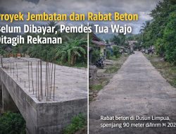 Proyek Jembatan dan Rabat Beton Belum Dibayar, Pemdes Tua Wajo Ditagih Rekanan